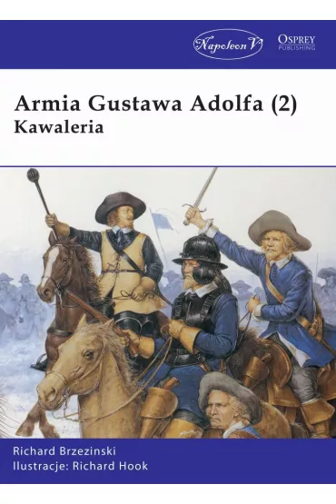 Armia Gustawa Adolfa. Kawaleria. Tom 2 - Richard Brzezinski