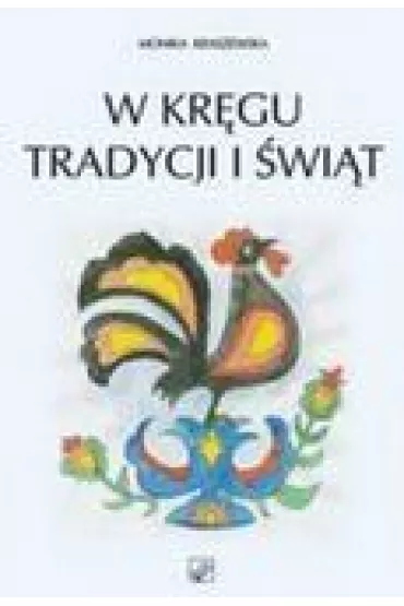 W kr�gu tradycji i �wi�t - Monika Kraszewska