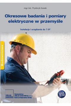 eBook Okresowe badania i pomiary elektryczne w przemyle. Instalacje i urzdzenia do 1 kV pdf