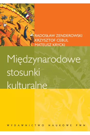 Mi�dzynarodowe stosunki kulturalne - Krzysztof Cebul, Mateusz Krycki, Rados�aw Zenderowski