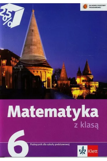 Matematyka SP KL 6. Podr�cznik. Matematyka z klas� (2014) - Lucyna Klama, Ma�gorzata Pyziak, Renata Mi�ek