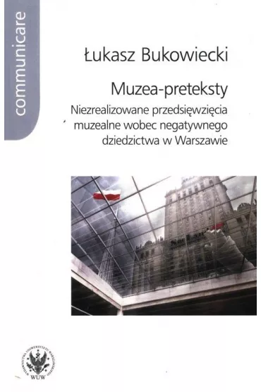 Muzea-preteksty. Niezrealizowane przedsi�wzi�cia - �ukasz Bukowiecki