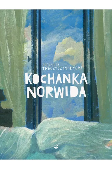 Kochanka Norwida - Eugeniusz Tkaczyszyn-Dycki