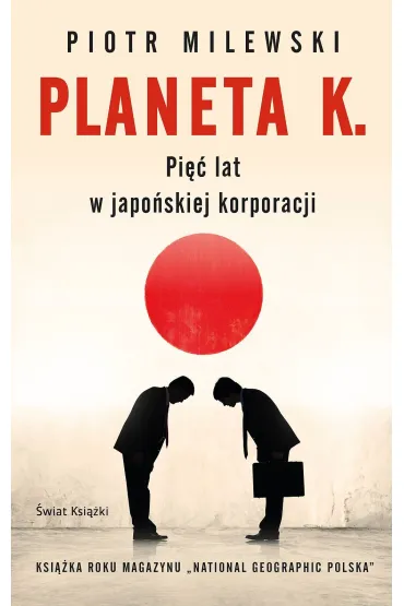 Planeta K. Pi�� lat w japo�skiej korporacji - Piotr Milewski