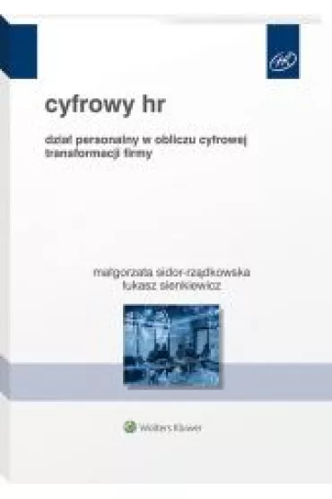 Cyfrowy HR. Dzia� personalny w obliczu cyfrowej transformacji firmy - �ukasz Sienkiewicz, Ma�gorzata Sidor-Rz�dkowska