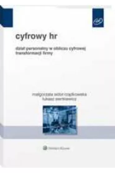 Cyfrowy HR. Dzia� personalny w obliczu cyfrowej transformacji firmy - �ukasz Sienkiewicz, Ma�gorzata Sidor-Rz�dkowska
