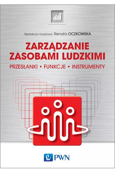 Zarz�dzanie zasobami ludzkimi. Przes�anki, funkcje, instrumenty - Renata Oczkowska