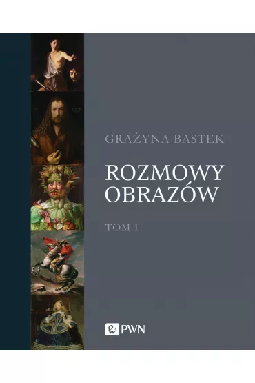 Rozmowy obraz�w. Tom 1 - Gra�yna Bastek