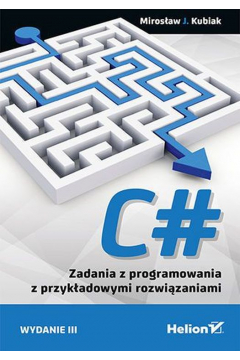 C#. Zadania z programowania z przykadowymi rozwizaniami