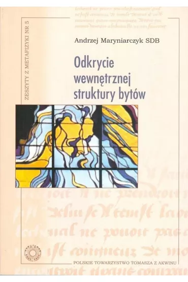 Odkrycie wewn�trznej struktury byt�w - Andrzej  Maryniarczyk