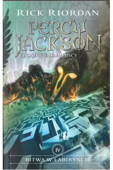 Bitwa w Labiryncie. Percy Jackson i Bogowie Olimpijscy. Tom 4 - Rick Riordan