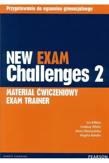New Exam Challenges 2 Exam Trainer (materia� �wiczeniowy) - Anna Sikorzy�ska, Liz Kilbey, Lindsay White, Angela Bandis