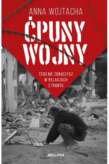 �puny wojny. Tego nie zobaczysz w relacjach z frontu - Anna Wojtacha
