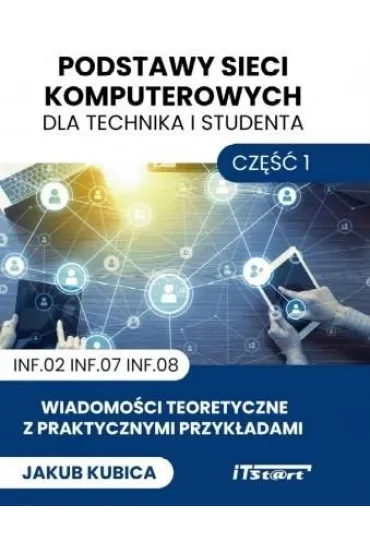 Podstawy sieci komputerowych dla technika i studenta - Jakub Kubica