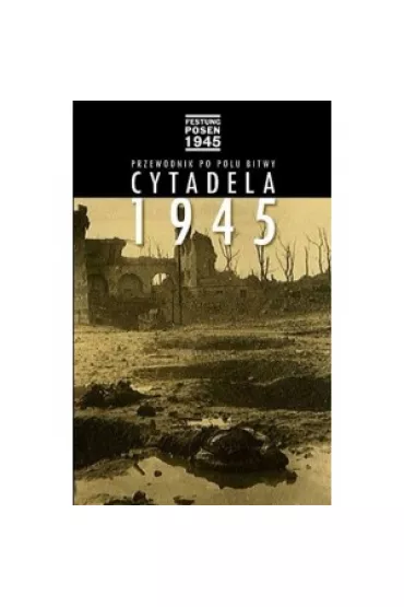 Cytadela 1945. Przewodnik po polu bitwy - Maciej Karalus