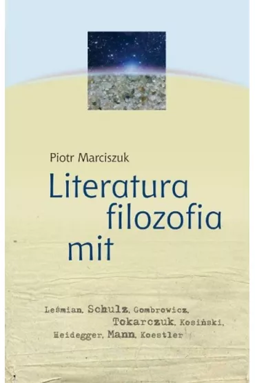 Literatura, filozofia, mit - Piotr Marciszuk