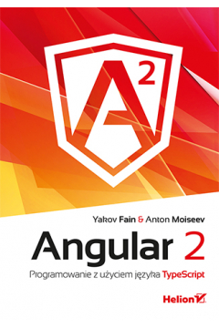 Angular 2. Programowanie z uyciem jzyka TypeScript