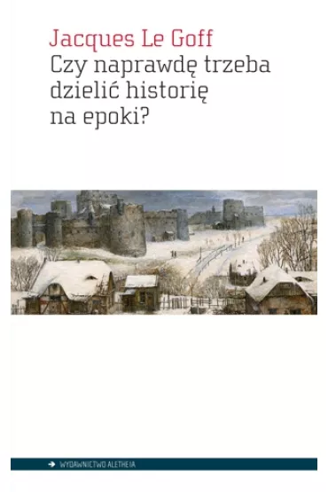 Czy naprawd trzeba dzieli histori na epoki? - Jacques Le Goff