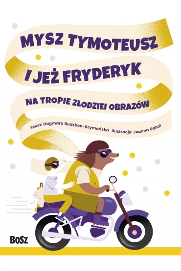 Mysz Tymoteusz i je� Fryderyk. Na tropie z�odziei obraz�w - Dagmara Budzbon-Szyma�ska