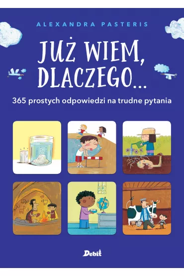 Ju� wiem dlaczego 365 odpowiedzi na trudne pytania - Aleksandra Pasteris
