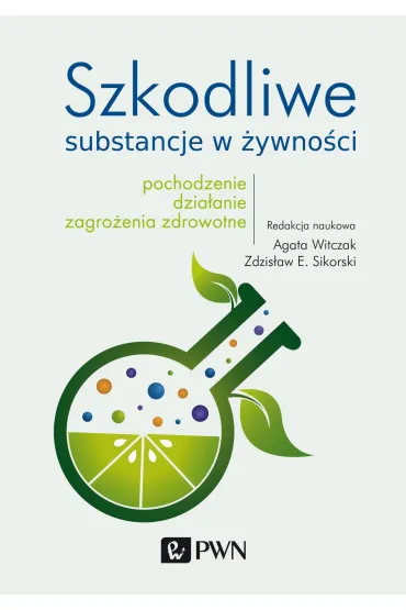 Szkodliwe substancje w �ywno�ci - Zdzis�aw E. Sikorski, Agata  Witczak