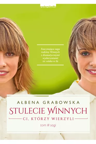 Ci, kt�rzy wierzyli. Stulecie Winnych. Tom 3 - A�bena Grabowska