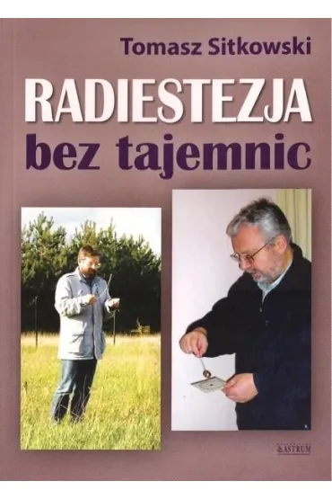 Radiestezja bez tajemnic - Tomasz Sitkowski