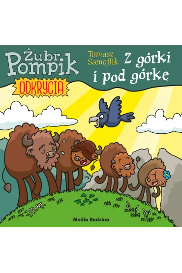 Z g�rki i pod g�rk�. �ubr Pompik. Odkrycia. Tom 3 - Tomasz Samojlik