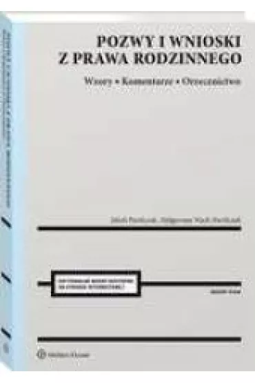 Pozwy i wnioski z prawa rodzinnego. Wzory. Komentarze. Orzecznictwo - Jakub Pawliczak, Ma�gorzata Wach-Pawliczak