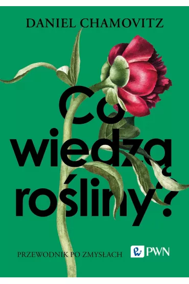 Co wiedz� ro�liny? - Daniel Chamovitz