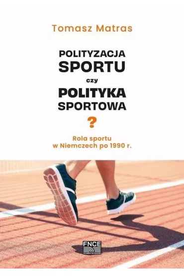 Polityzacja sportu czy polityka sportowa? - Tomasz Matras