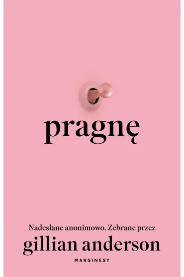 Pragn�. Nades�ane anonimowo. Zebrane przez Gillian Anderson - Gillian Anderson