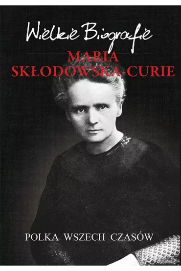 Maria Sk�odowska-Curie. Polka wszech czas�w - Marcin Pietruszewski