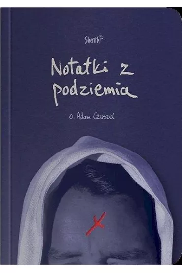 Notatki z Podziemia - Adam O Czuszel