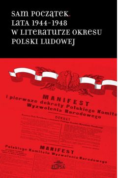 eBook Sam pocztek Lata 1944-1948 w literaturze okresu Polski Ludowej pdf