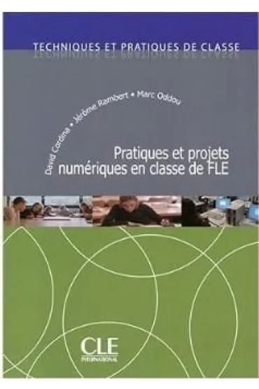 Pratiques et projets numeriques en classe de FLE - Jerome Rambert, Oddou Marc, David  Cordina