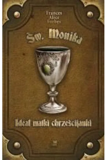 Idea� matki chrze�cijanki - �w. Monika - Frances Alice Forbes