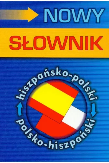 Nowy s�ownik hiszpa�sko-polski, polsko-hiszpa�ski - Katarzyna Mo�oniewicz, Murcia Soriano Abel A.