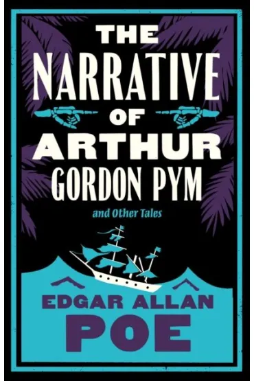 The Narrative of Arthur Gordon Pym and Other Tales - Edgar Allan Poe