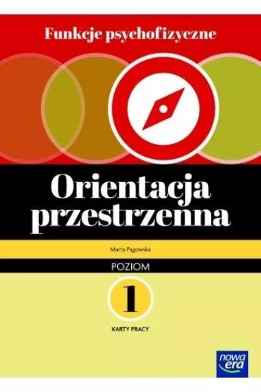 Funkcje psychofizyczne. Orientacja przestrzenna. Karty pracy. Poziom 1 - Marta P�gowska
