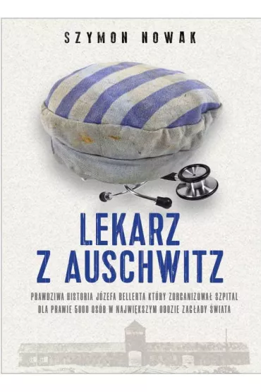 Lekarz z Auschwitz - Szymon Nowak