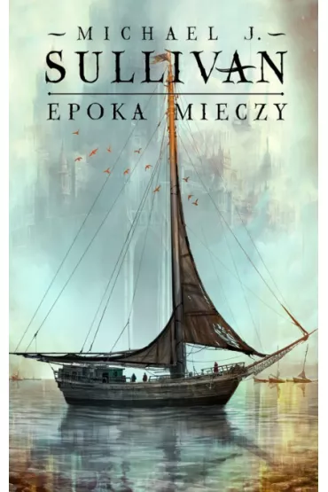 Epoka mieczy. Legendy Pierwszego Imperium. Tom 2 - Michael J. Sullivan