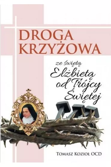 Droga Krzy�owa ze �w. El�biet� od Tr�jcy Przenaj�. - Tomasz Kozio�