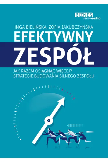 Samo Sedno. Efektywny zesp� wyd. 2016 - Inga Bieli�ska, Zofia Jakubczy�ska