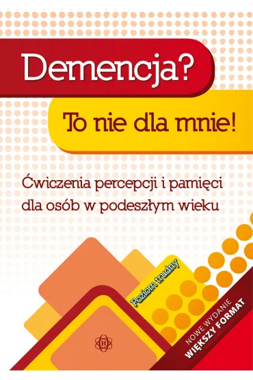 Demencja? To nie dla mnie! Poziom trudny �wiczenia percepcji i pami�ci dla os�b w podesz�ym wieku - Magdalena Hinz