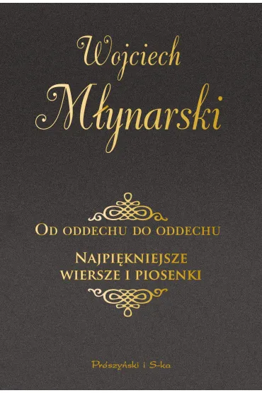 Od oddechu do oddechu. Najpi�kniejsze wiersze i piosenki - Wojciech M�ynarski