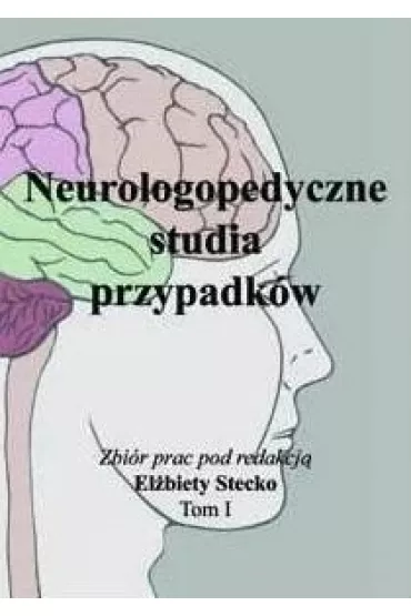 Neurologopedyczne studia przypadk�w T.1 - El�bieta Stecko