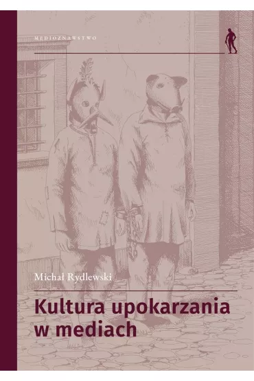 Kultura upokarzania w mediach. Zbi�r artyku��w - Micha� Rydlewski