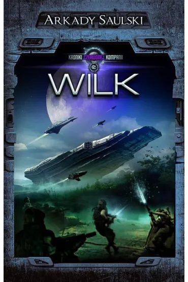 Wilk. Kroniki Czerwonej Kompanii. Tom 2 - Arkady Saulski