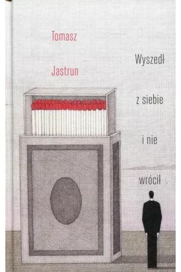 Wyszed� z siebie i nie wr�ci� - Tomasz Jastrun